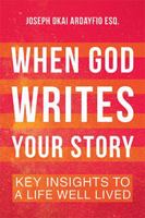 When God Writes Your Story: Key Insights to a Life Well Lived B0F395PC91 Book Cover