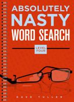 Absolutely Nasty® Word Search, Level Four 1454906588 Book Cover