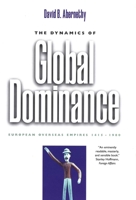 The Dynamics of Global Dominance: European Overseas Empires, 1415-1980 0300093144 Book Cover