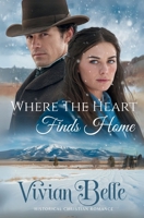 Where the Heart Finds Home: A Western Historical Romance 1966093160 Book Cover
