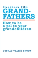 Handbook for Grandfathers: How to Be a Pal to Your Grandchildren 059501092X Book Cover