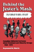 Behind the Jester's Mask: Canadian Editorial Cartoons About Dominant and Minority Groups 1960-1979 1487579209 Book Cover