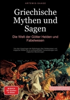 Griechische Mythen und Sagen: Die Welt der Götter, Helden und Fabelwesen: Von den Ursprüngen der Mythologie über Heldenreisen und magische Welten bis ... und tragischen Beziehungen (German Edition) 3384478347 Book Cover