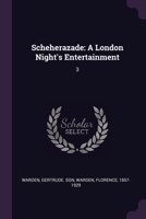 Scheherazade: A London Night's Entertainment: 3 137826181X Book Cover