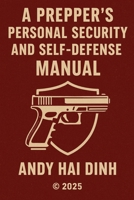 A Prepper's Personal Security and Self Defense Manual B0FX3S4XHH Book Cover