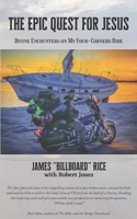 The Epic Quest for Jesus: Divine Encounters on My Four-Corners Ride B0B7RPGHGV Book Cover