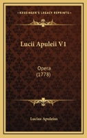 Lucii Apuleii V1: Opera (1778) 110499657X Book Cover