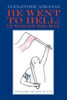 He Went to Hell: It Was on His Way 1477137106 Book Cover