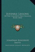 Juvenile Lessons ... First Reading Book: (Hist. of Dublin 1144843375 Book Cover