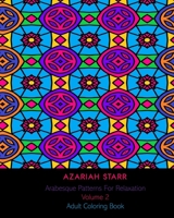 Arabesque Patterns For Relaxation Volume 2: Adult Coloring Book 1715575504 Book Cover
