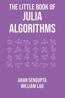 The Little Book of Julia Algorithms: A workbook to develop fluency in Julia programming 1838173609 Book Cover