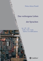 Das verborgene Leben der Sprachen: ug - rik - rak, rudh - krik - krak hieß es vor 4000 Jahren (German Edition) 3749726116 Book Cover