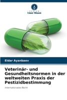 Veterinär- und Gesundheitsnormen in der weltweiten Praxis der Pestizidbestimmung (German Edition) 6202425555 Book Cover