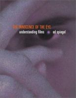 The Innocence of the Eye: A Filmmaker's Guide 1879505630 Book Cover