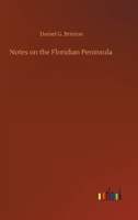 Notes on the Floridian Peninsula: its literary history, Indian tribes and antiquities 1429022639 Book Cover
