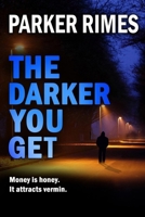The Darker You Get: Money is honey. It attracts vermin. (Paranormal Crime) 0645096415 Book Cover
