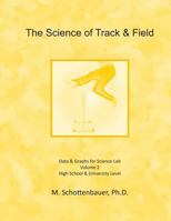 The Science of Track & Field: Volume 2: Data & Graphs for Science Lab 1497405130 Book Cover