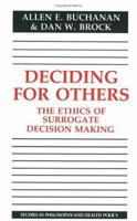 Deciding for Others: The Ethics of Surrogate Decision Making (Studies in Philosophy and Health Policy) 0521311969 Book Cover