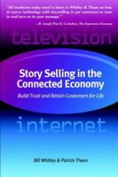 Story Selling in the Connected Economy: Build Trust and Retain Customers for Life 1418451088 Book Cover