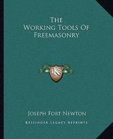 The Working Tools Of Freemasonry 1425336833 Book Cover