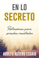 En lo secreto: Reflexiones para grandes resultados 1641230657 Book Cover