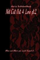 Not Cut Out 4 Love pt.2 0359533760 Book Cover