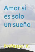 Si el Amor es Solo un Sueño (Explorations of Love) B0FNX1NCMB Book Cover