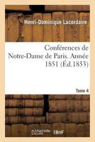 Conferences de Notre-Dame de Paris. Annee 1851 Tome 4 2014442347 Book Cover