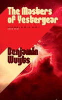The Masters of Yesteryear (Welcome & Goodbye, Earth) 9998782961 Book Cover