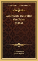 Geschichte Des Falles Von Polen (1865) 1161183701 Book Cover