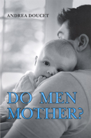 Do Men Mother?: Fatherhood, Care, and Domestic Responsibility 1487520514 Book Cover