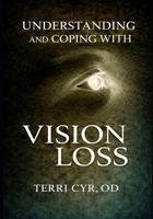 Understanding and Coping with Vision Loss 0997245336 Book Cover