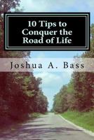 10 Tips to Conquer the Road of Life 1546932666 Book Cover