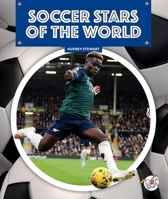 Soccer Stars of the World (Soccer: The Universal Game) 1503894231 Book Cover