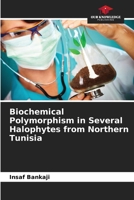 Biochemical Polymorphism in Several Halophytes from Northern Tunisia 6209744737 Book Cover