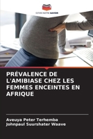 Prévalence de l'Amibiase Chez Les Femmes Enceintes En Afrique (French Edition) 6208408989 Book Cover