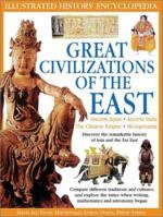 Great Civilizations of the East: Discover the Remarkable History of Asia and the Far East : Mesopotamia, Ancient India, the Chinese Empire, Ancient Japan (Illustrated History Encyclopedia) 1843091623 Book Cover
