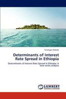 Determinants of Interest Rate Spread in Ethiopia: Determinants of Interest Rate Spread in Ethiopia: A time series analysis 3848423146 Book Cover