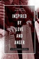 Inspired by Love and Anger: A Pilgrimage Journal 1525517201 Book Cover