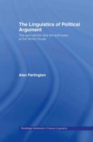 Linguistics of Political Argument : The Spin-Doctor and the Wolf-Pack at the White House 0415287138 Book Cover