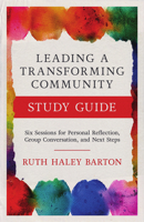 Leading a Transforming Community Study Guide: Six Sessions for Personal Reflection, Group Conversation, and Next Steps 1514001500 Book Cover