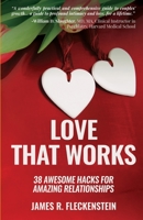 Love That Works: 38 Awesome Hacks for Amazing Relationships 1733039406 Book Cover