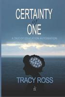 Certainty of One: A Tale of Education Automation 1949180433 Book Cover