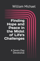 Finding Hope and Peace in the Midst of Life's Challenges: A Seven-Day Devotional B0BZBTSN9T Book Cover