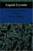 Liquid Crystals: Nature's Delicate Phase of Matter 0691024294 Book Cover