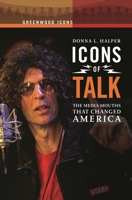 Icons of Talk: The Media Mouths That Changed America (Greenwood Icons) 0313343810 Book Cover