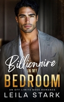 Billionaire in my Bedroom: An Off Limits Boss Romance B0FL7WK9VC Book Cover