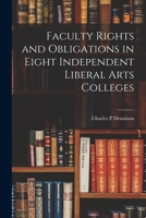 Faculty Rights and Obligations in Eight Independent Liberal Arts Colleges: Teachers College Studies in Education 1258419831 Book Cover