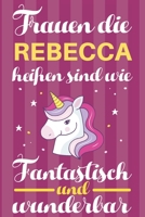 Notizbuch: Frauen Die Rebecca Hei�en Sind Wie Einh�rner (120 linierte Seiten, Softcover) Tagebebuch, Reisetagebuch, Skizzenbuch F�r Mama, Tochter, Beste Freundin, Oma, Tante 1699039305 Book Cover
