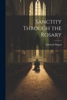 Sanctity Through the Rosary 1021315044 Book Cover